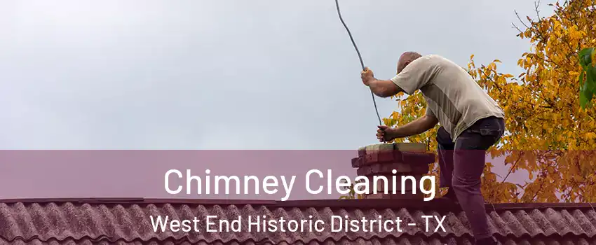 Chimney Cleaning West End Historic District - TX
