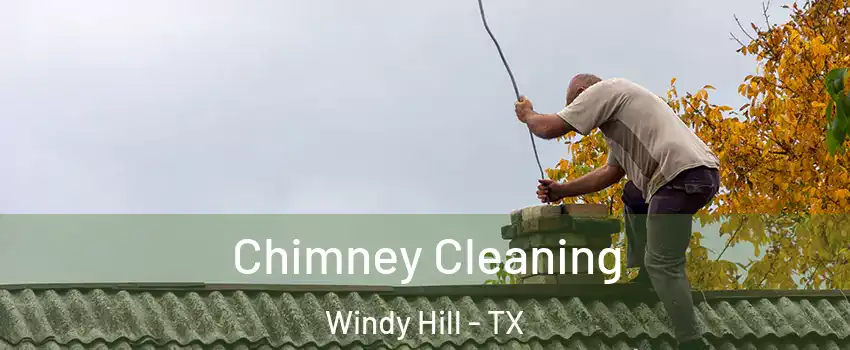Chimney Cleaning Windy Hill - TX