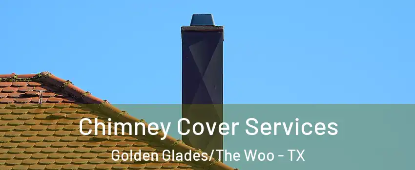 Chimney Cover Services Golden Glades/The Woo - TX