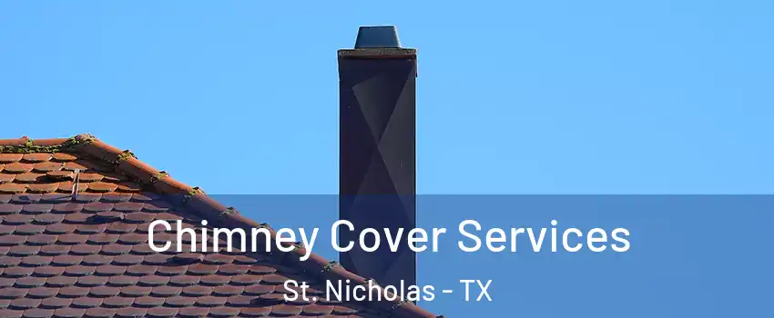 Chimney Cover Services St. Nicholas - TX