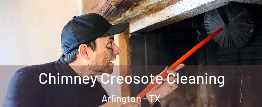 Chimney Creosote Cleaning Arlington - TX