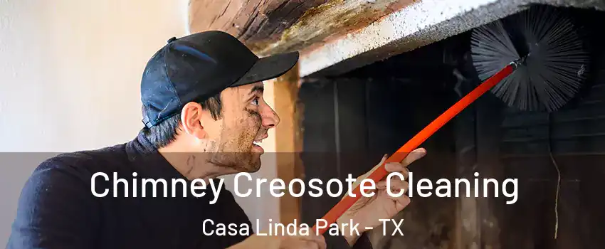Chimney Creosote Cleaning Casa Linda Park - TX