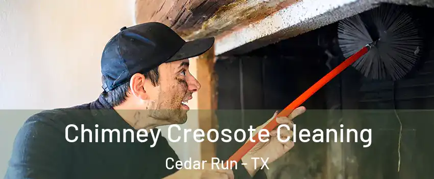 Chimney Creosote Cleaning Cedar Run - TX