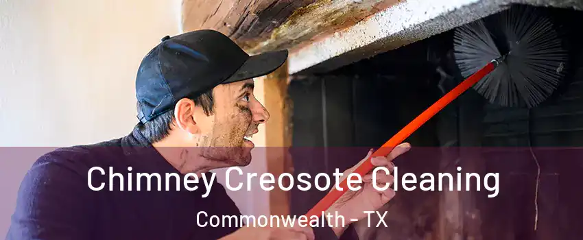Chimney Creosote Cleaning Commonwealth - TX