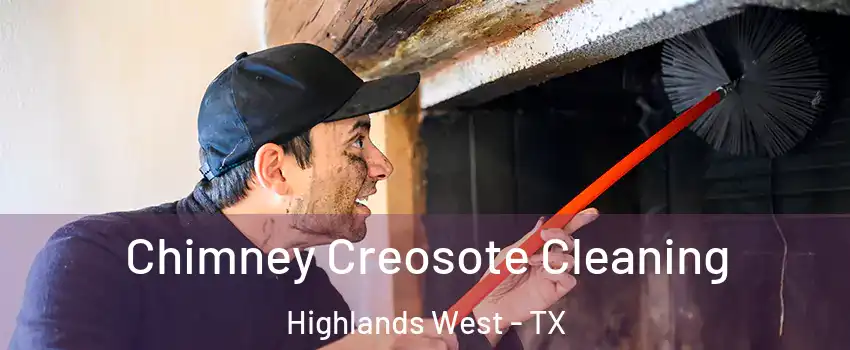 Chimney Creosote Cleaning Highlands West - TX