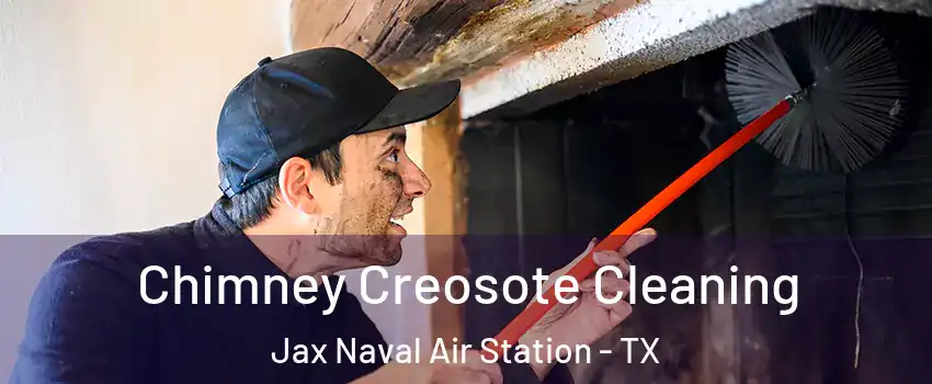 Chimney Creosote Cleaning Jax Naval Air Station - TX