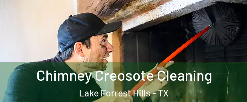 Chimney Creosote Cleaning Lake Forrest Hills - TX