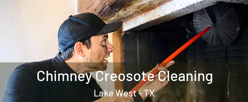 Chimney Creosote Cleaning Lake West - TX