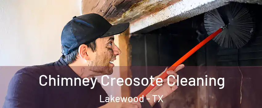 Chimney Creosote Cleaning Lakewood - TX