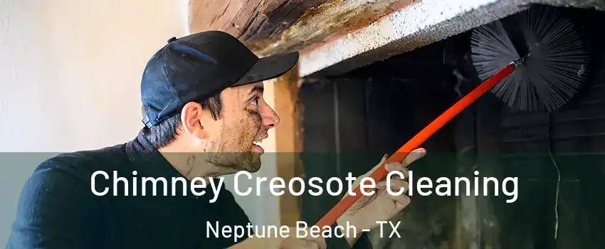 Chimney Creosote Cleaning Neptune Beach - TX