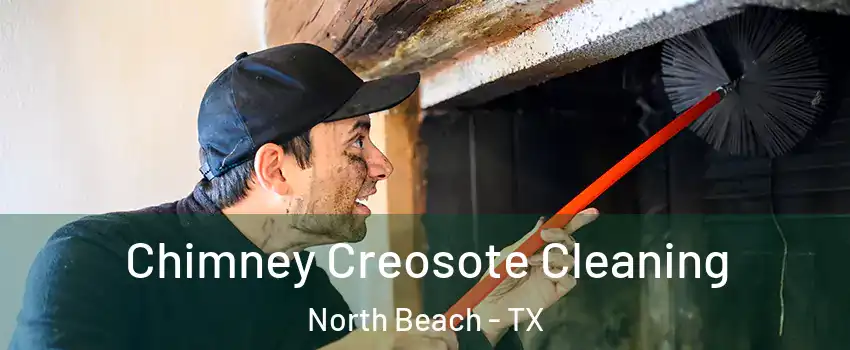 Chimney Creosote Cleaning North Beach - TX