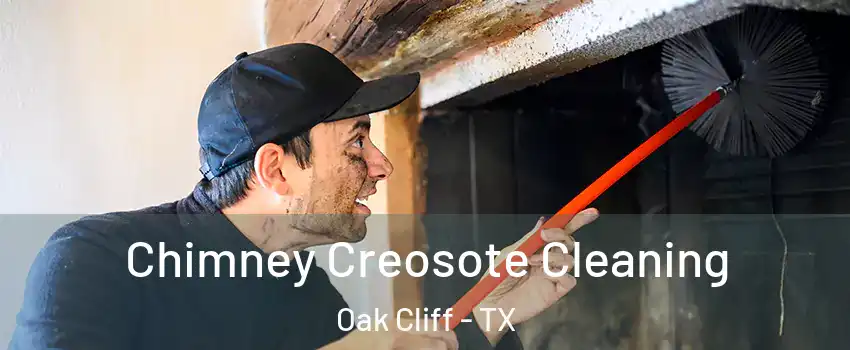 Chimney Creosote Cleaning Oak Cliff - TX