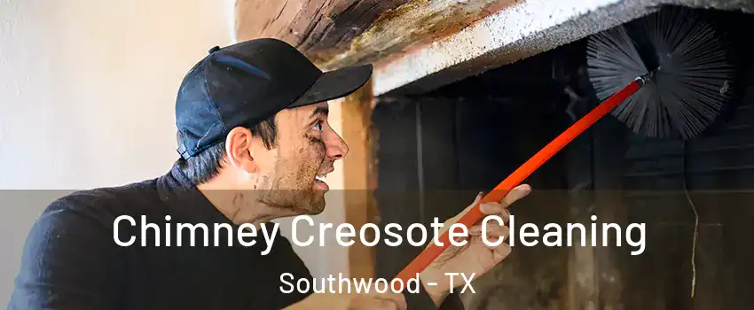 Chimney Creosote Cleaning Southwood - TX
