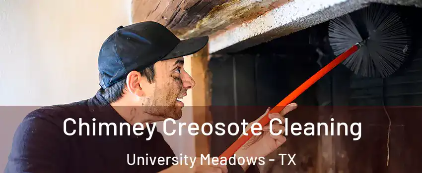 Chimney Creosote Cleaning University Meadows - TX