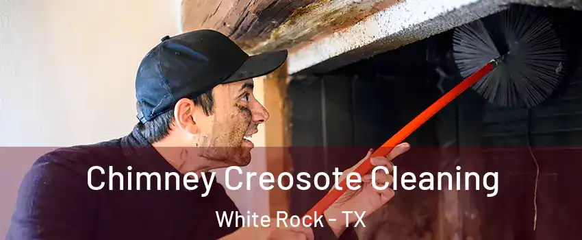 Chimney Creosote Cleaning White Rock - TX