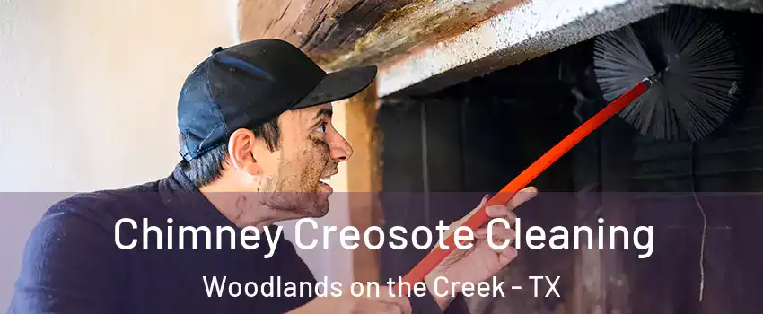 Chimney Creosote Cleaning Woodlands on the Creek - TX