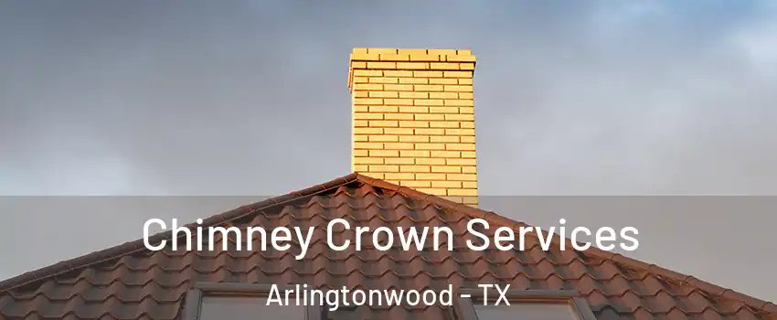 Chimney Crown Services Arlingtonwood - TX