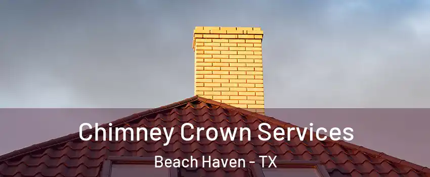 Chimney Crown Services Beach Haven - TX