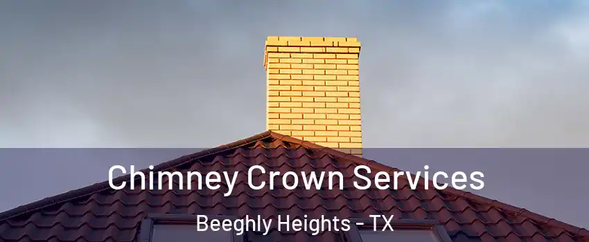 Chimney Crown Services Beeghly Heights - TX