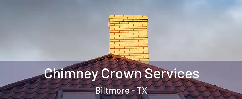 Chimney Crown Services Biltmore - TX