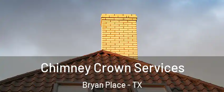 Chimney Crown Services Bryan Place - TX