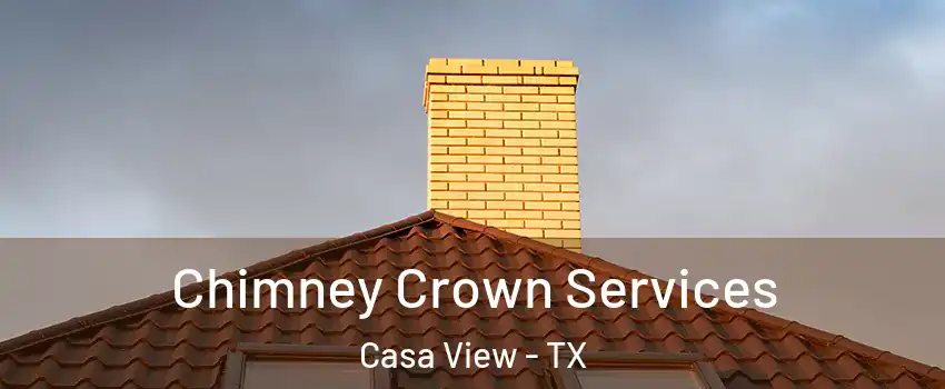 Chimney Crown Services Casa View - TX
