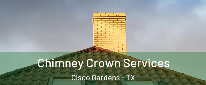 Chimney Crown Services Cisco Gardens - TX