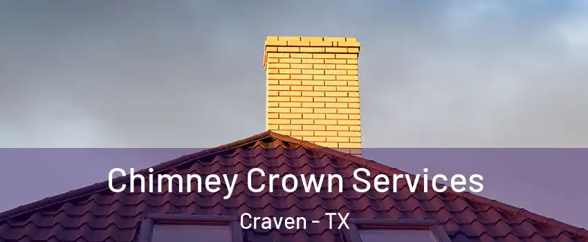 Chimney Crown Services Craven - TX