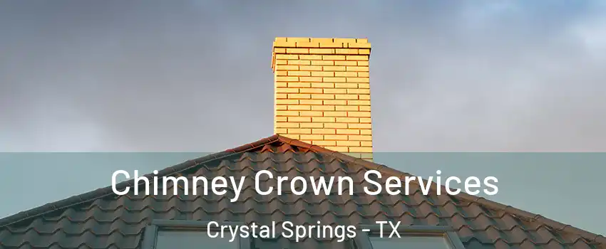 Chimney Crown Services Crystal Springs - TX