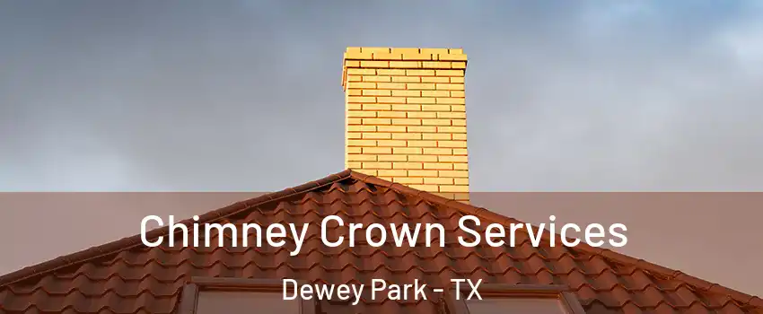 Chimney Crown Services Dewey Park - TX