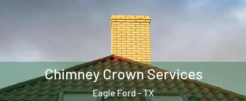 Chimney Crown Services Eagle Ford - TX