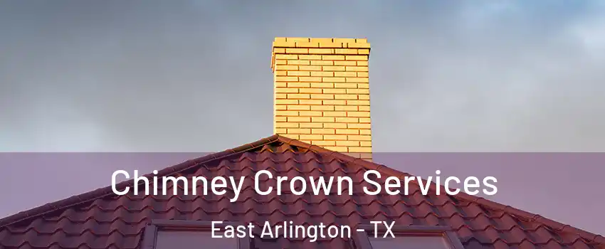 Chimney Crown Services East Arlington - TX