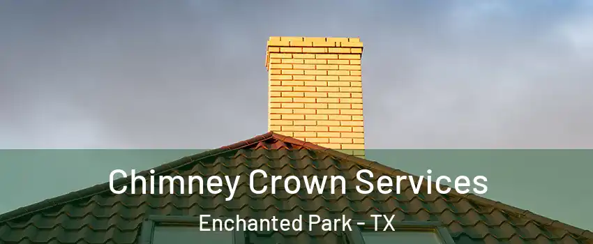 Chimney Crown Services Enchanted Park - TX