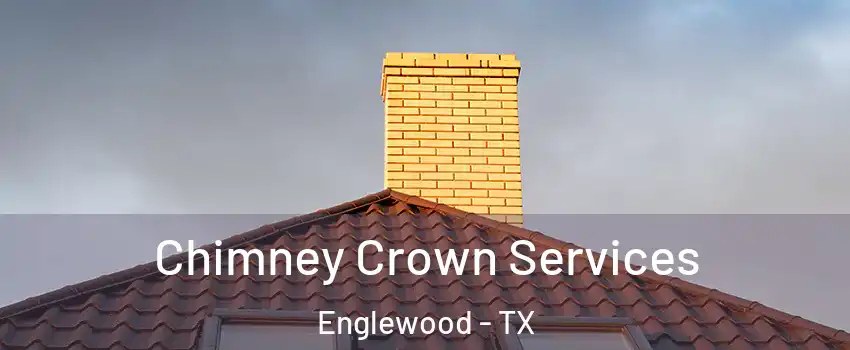 Chimney Crown Services Englewood - TX