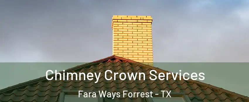 Chimney Crown Services Fara Ways Forrest - TX
