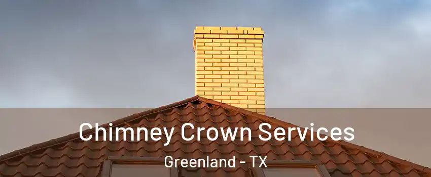 Chimney Crown Services Greenland - TX