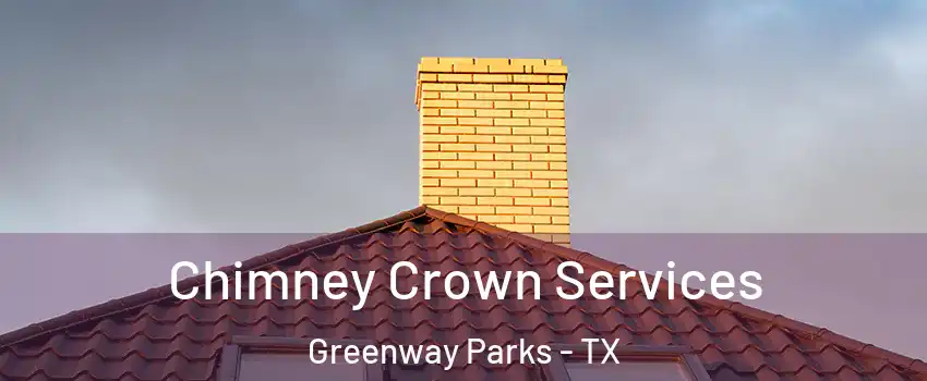 Chimney Crown Services Greenway Parks - TX
