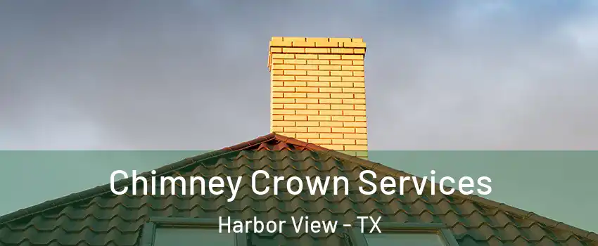 Chimney Crown Services Harbor View - TX