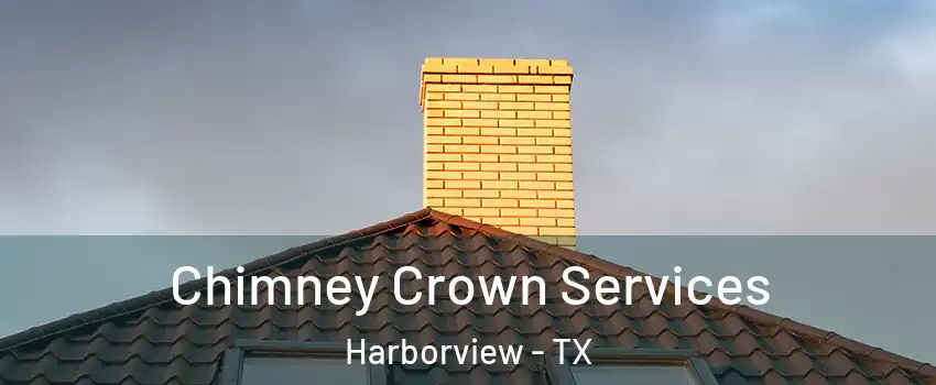 Chimney Crown Services Harborview - TX