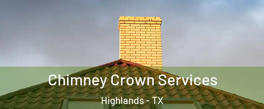 Chimney Crown Services Highlands - TX
