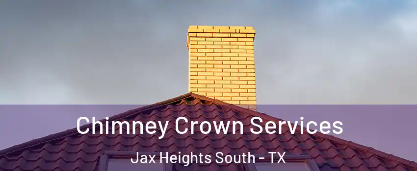 Chimney Crown Services Jax Heights South - TX