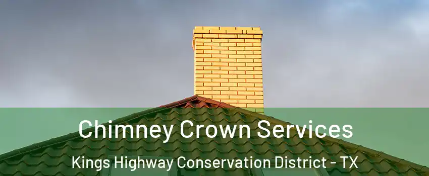 Chimney Crown Services Kings Highway Conservation District - TX