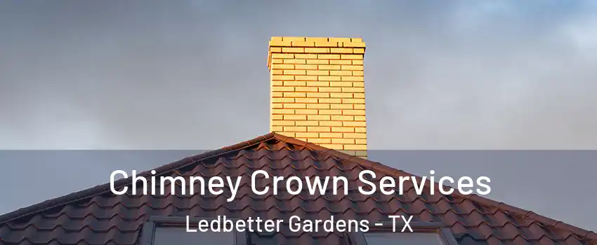 Chimney Crown Services Ledbetter Gardens - TX