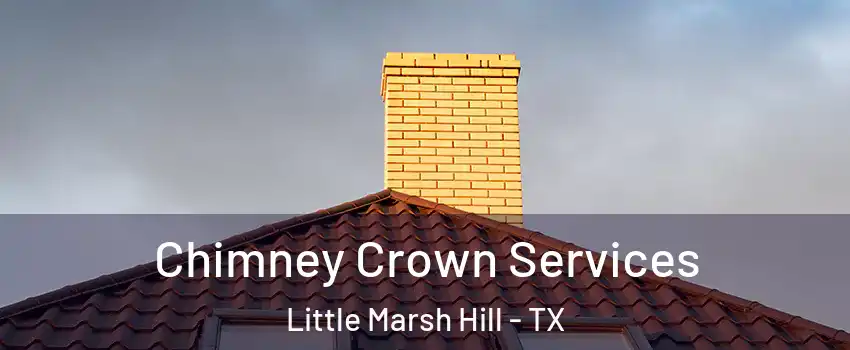 Chimney Crown Services Little Marsh Hill - TX