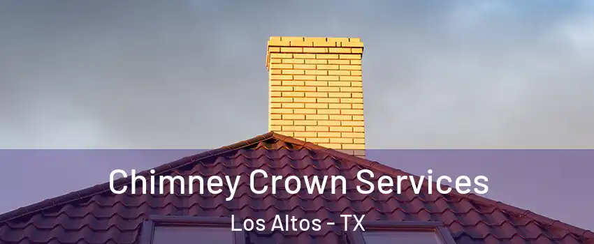 Chimney Crown Services Los Altos - TX