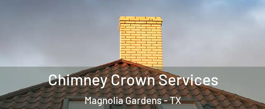 Chimney Crown Services Magnolia Gardens - TX