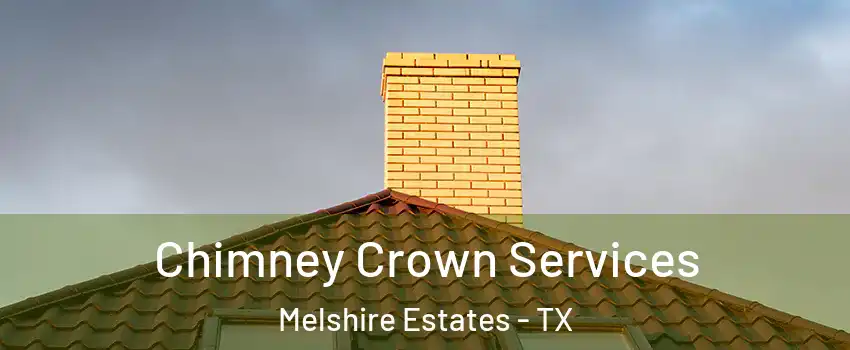Chimney Crown Services Melshire Estates - TX
