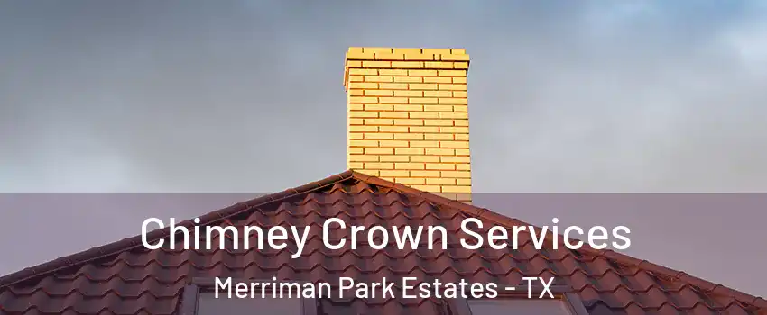 Chimney Crown Services Merriman Park Estates - TX