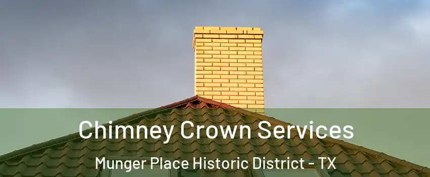 Chimney Crown Services Munger Place Historic District - TX