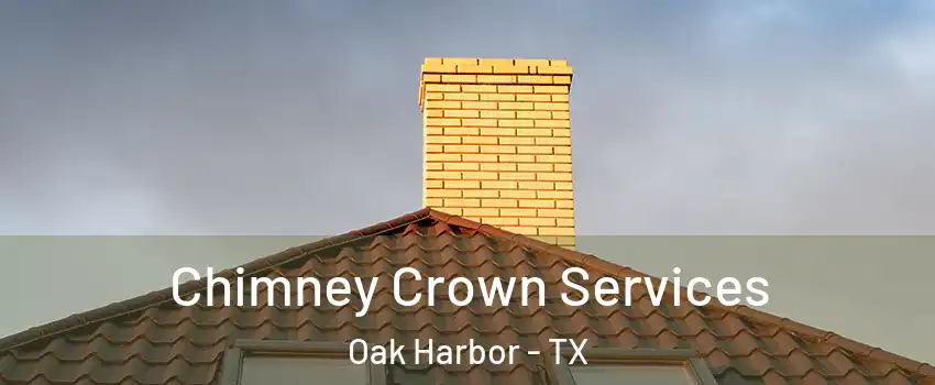 Chimney Crown Services Oak Harbor - TX